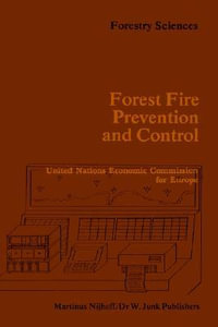 Forest Fire Prevention and Control : Proceedings of an International Seminar organized by the Timber Committee of the United Nations Economic Commission for Europe Held at Warsaw, Poland, at the invitation of the Government of Poland 20             to 22 - Tran Van Nao