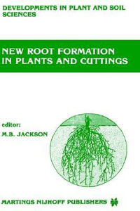 New Root Formation in Plants and Cuttings : Developments in Plant and Soil Sciences - Michael B. Jackson