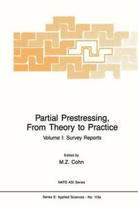 Partial Prestressing, From Theory to Practice : Volume I. Survey Reports - M.Z. Cohn