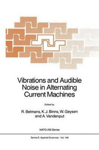 Vibrations and Audible Noise in Alternating Current Machines : NATO Science Series E:  - R. Belmans