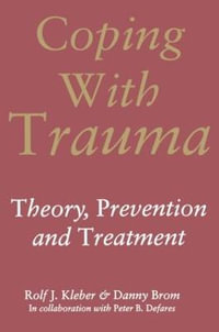 Coping with Trauma : Theory, Prevention and Treatment - Rolf J. Kleber