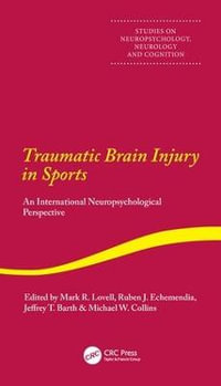 Traumatic Brain Injury in Sports : Studies on Neuropsychology, Neurology and Cognition - Mark Lovell