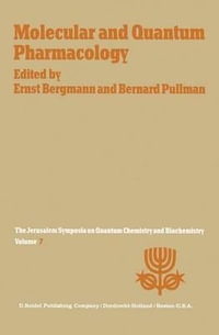 Molecular and Quantum Pharmacology : Proceedings of the Seventh Jerusalem Symposium on Quantum Chemistry and Biochemistry Held in Jerusalem, March 31st-April 4th, 1974 - E. Bergmann