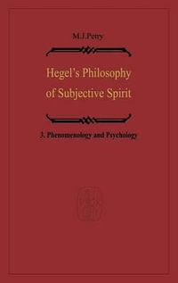 Hegel's Philosophy of Subjective Spirit : Volume 3 Phenomenology and Psychology - Michael John Petry