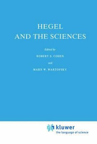 Hegel and the Sciences : BOSTON STUDIES IN THE PHILOSOPHY OF SCIENCE - Robert S. Cohen