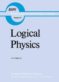 Logical Physics : Boston Studies in the Philosophy and History of Science - Robert S. Cohen