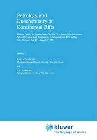 Petrology and Geochemistry of Continental Rifts : Volume One of the Proceedings of the NATO Advanced Study Institute Paleorift Systems with Emphasis on the Permian Oslo Rift, held in Oslo, Norway, July 27-August 5, 1977 - E.R. Neumann