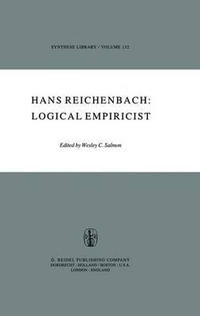 Hans Reichenbach : Logical Empiricist - Wesley Salmon