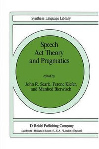 Speech Act Theory and Pragmatics : Synthese Language Library - John Searle