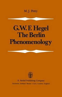 The Berlin Phenomenology : Edited and Translated with an Introduction and Explanatory Notes - Michael John Petry