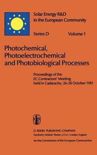 Photochemical, Photoelectrochemical and Photobiological Processes, Vol.1 : Solar Energy R & D in the European Community. Series D, Photochemical, Photoelectrochemical, and Photobiological Processes, V. 1 - D.O. Hall