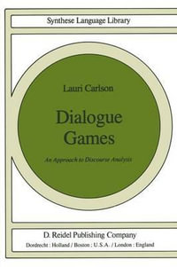 Dialogue Games : An Approach to Discourse Analysis - L. Carlson