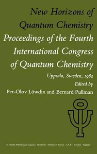 New Horizons of Quantum Chemistry : Proceedings of the Fourth International Congress of Quantum Chemistry Held at Uppsala, Sweden, June 14-19, 1982 - P.-O. LÃ¶wdin