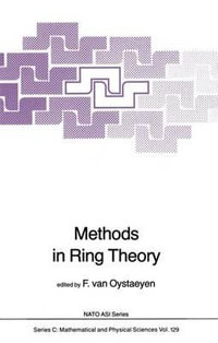 Methods in Ring Theory : NATO Science Series C:  - Freddy Van Oystaeyen