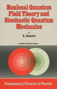 Nonlocal Quantum Field Theory and Stochastic Quantum Mechanics : Fundamental Theories of Physics - K.H. Namsrai