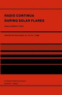 Radio Continua During Solar Flares : Selected Contributions to the Workshop held at Duino Italy, May, 1985 - Arnold O. Benz