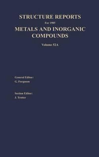 Structure Reports for 1985, Volume 52A : Section I Metal Section II Inorganic Compounds - G. Ferguson