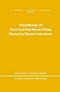 Handbook of Terrestrial Heat-Flow Density Determination : with Guidelines and Recommendations of the International Heat Flow Commission - R. Haenel