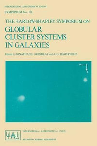 The Harlow-Shapley Symposium on Globular Cluster Systems in Galaxies : International Astronomical Union Symposia - Jonathan E. Grindlay