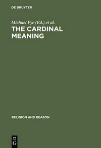 The Cardinal Meaning : Essays in Comparative Hermeneutics, Buddhism and Christianity : Religion and Reason - Michael Pye