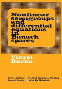 Nonlinear semigroups and differential equations in Banach spaces - Viorel Barbu