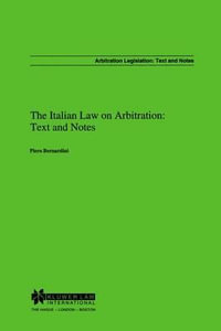 The Italian Law on Arbitration : English Text and Notes : English Text and Notes - Piero Bernardini