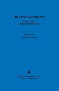 The Crypto Controversy : A Key Conflict in the Information Society : A Key Conflict in the Information Society - Bert-Jaap Koops