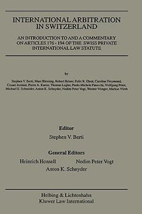 International Arbitration in Switzerland : An Introduction to and a Commentary on Articles 176-194 of the Swiss Private International Law Statute - Heinrich Honsell