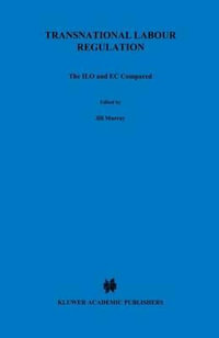 Transnational Labour Regulation : The Ilo and Ec Compared : The Ilo and Ec Compared - Jill Murray