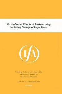 Cross-Border Effects of Restructuring Including Change of Legal Form : Ifa Congress Series Set - International Fiscal Association (Ifa)