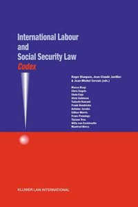 Codex : International Labour and Social Security Law: International Labour and Social Security Law - Roger Blanpain