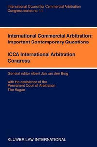 International Commercial Arbitration : Important Contemporary Questions : Important Contemporary Questions - Albert Jan Van Den Berg