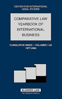 The Comparative Law Yearbook of International Business : Cumulative Index - Volumes 1-26, 1977-2004 - Dennis Campbell