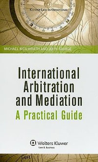 International Arbitration and Mediation : A Practical Guide: A Practical Guide - Michael McIlwrath