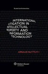 International Litigation in Intellectual Property and Information Technology - Arnaud Nuyts