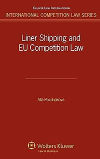 Liner Shipping and EU Competition Law : International Competition Law - Alla Pozdnakova