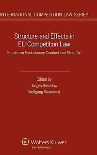 Structure and Effects in EU Competition Law : Studies on Exclusionary Conduct and State Aid - Jurgen Basedow