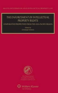 The Enforcement of Intellectual Property Rights : Comparative Perspectives from the Asia-Pacific Region - Christoph Antons