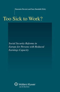 Too Sick to Work? : Social Security Reforms in Europe for Persons with Reduced Earnings Capacity - Stamatia Devetzi