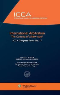 International Arbitration : The Coming of a New Age - Albert Jan Van Den Berg