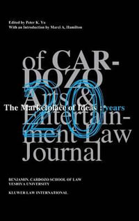 The Marketplace of Ideas : 20 Years of Cardozo Arts and Entertainment Law Journal: 20 Years of Cardozo Arts and Entertainment Law Journal - Peter K. Yu