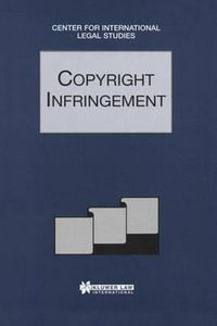 Copyright Infringement : Comparative Law Yearbook of International Business Special Issue, 1997 : Comparative Law Yearbook of International Business Special Issue, 1997 - Dennis Campbell