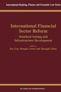 International Financial Sector Reform : Standard Setting and Infrastructure Development - Say Goo