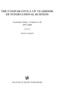 Comparative Law Yearbook of International Business : Cumulative Index, Volumes 1-22, 1977-2000 : Cumulative Index, Volumes 1-22, 1977-2000 - Dennis Campbell