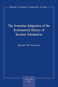 The Armenian Adaptation of the "Ecclesiastical History" of Socrates Scholasticus : Translation of the Armenian Text and Commentary - Socrates Scholasticus