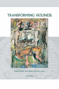 Transforming Holiness : Representations of Holiness in English and American Literary Texts - Irene Visser