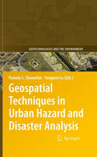 Geospatial Techniques in Urban Hazard and Disaster Analysis : Geotechnologies and the Environment : Book 2 - Pamela S. Showalter