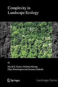 Complexity in Landscape Ecology : Landscape Series - David G. Green