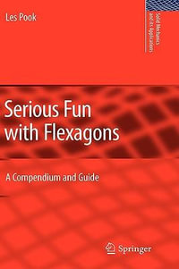 Serious Fun with Flexagons : A Compendium and Guide - L.P. Pook