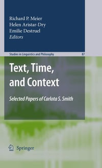 Text, Time, and Context : Selected Papers of Carlota S. Smith - Richard P. Meier